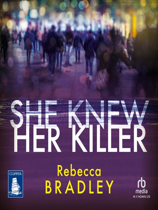 Title details for She Knew Her Killer by Rebecca Bradley - Available